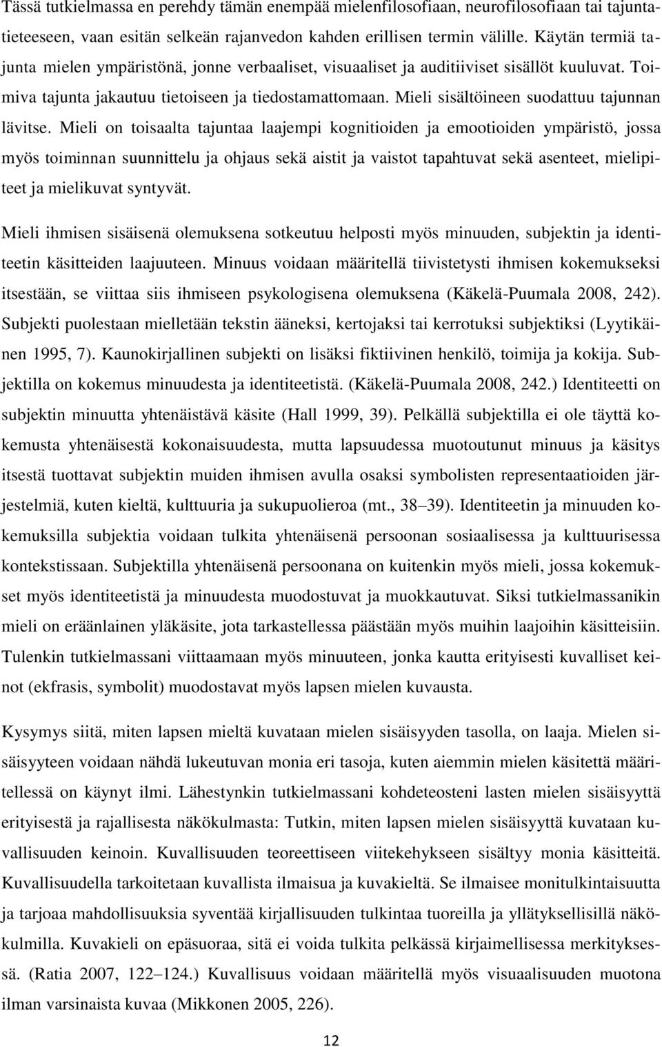 Mieli sisältöineen suodattuu tajunnan lävitse.