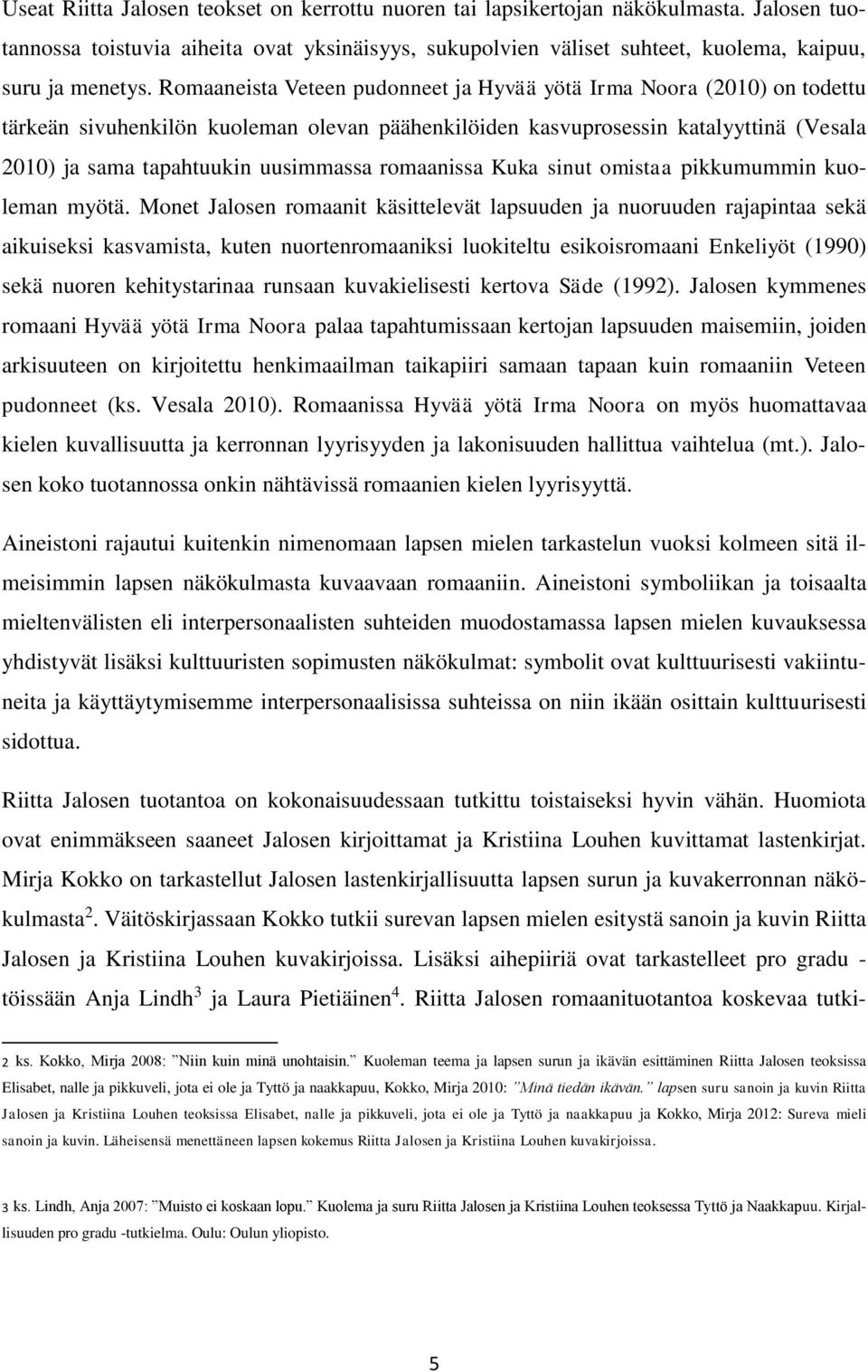 romaanissa Kuka sinut omistaa pikkumummin kuoleman myötä.