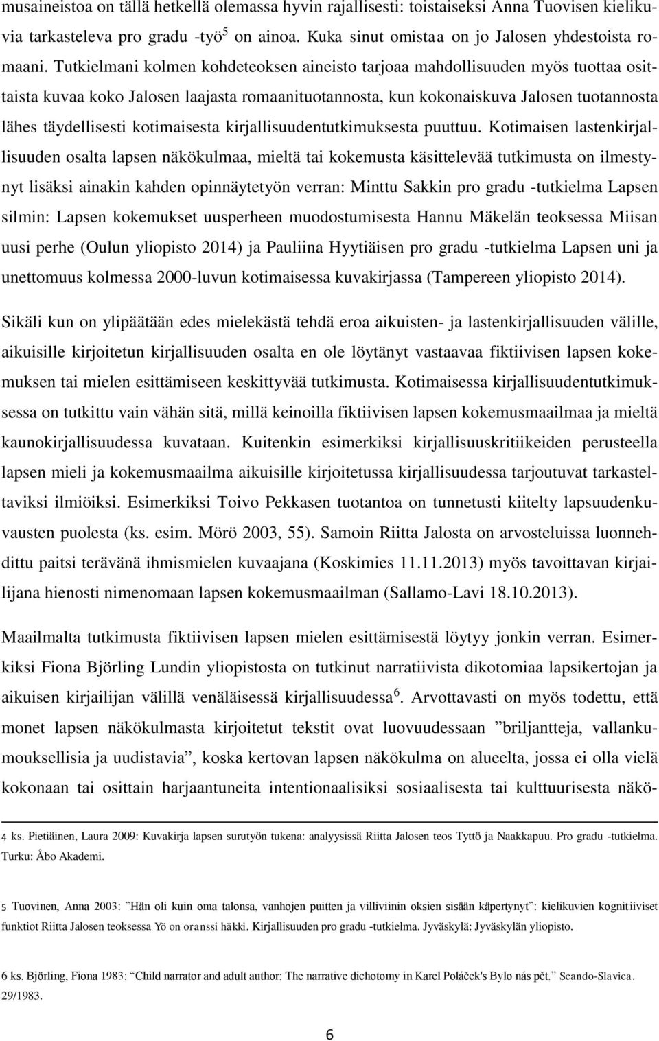 kotimaisesta kirjallisuudentutkimuksesta puuttuu.