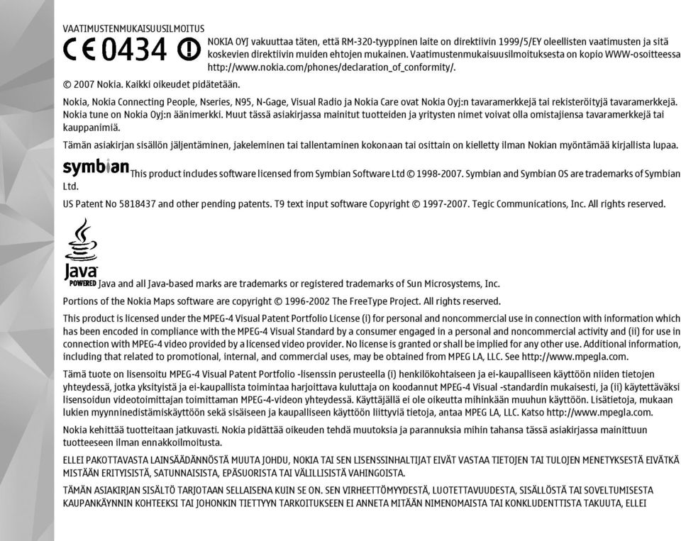 Nokia, Nokia Connecting People, Nseries, N95, N-Gage, Visual Radio ja Nokia Care ovat Nokia Oyj:n tavaramerkkejä tai rekisteröityjä tavaramerkkejä. Nokia tune on Nokia Oyj:n äänimerkki.