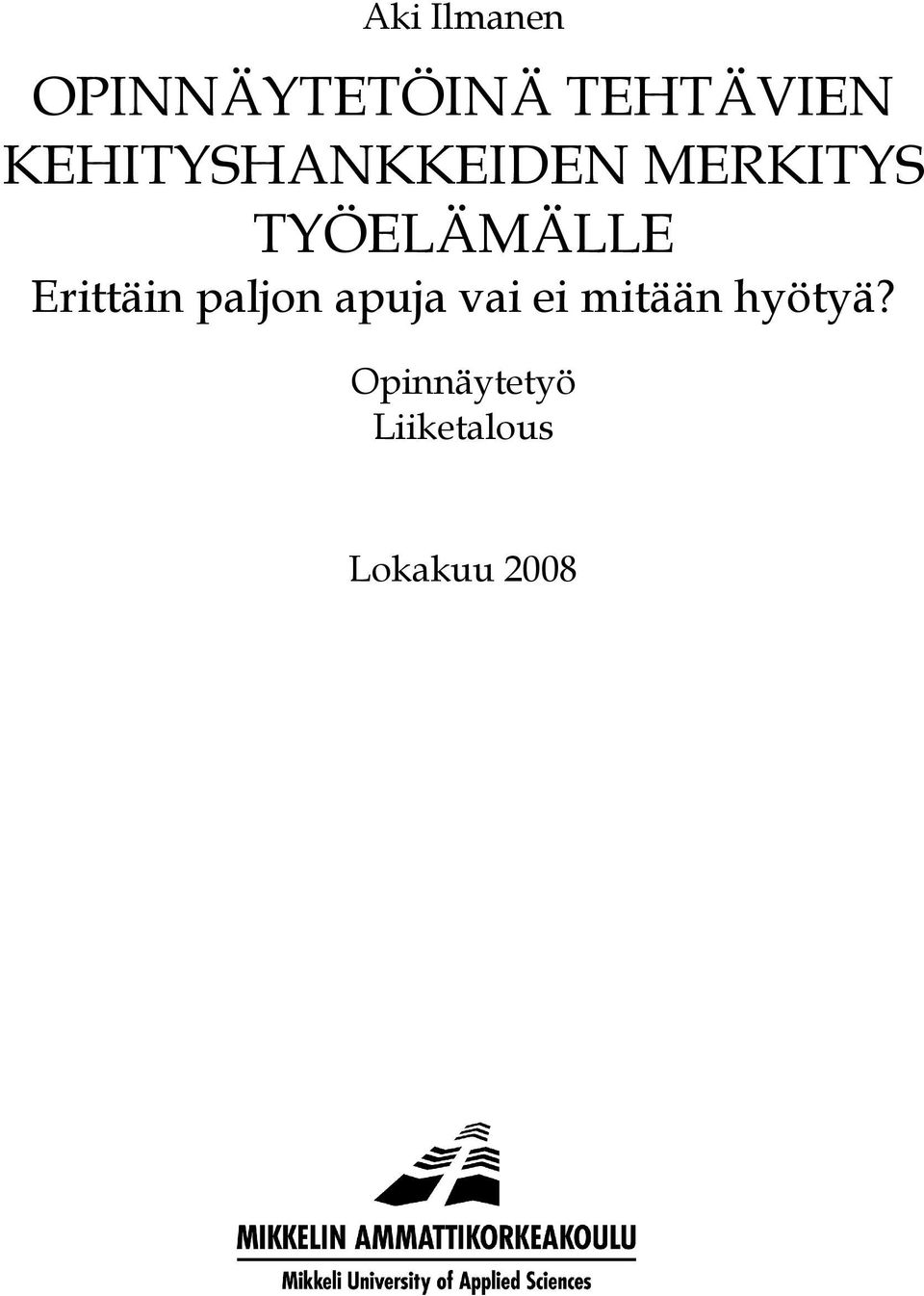 Erittäin paljon apuja vai ei mitään