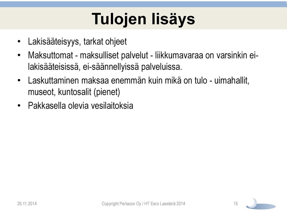 Laskuttaminen maksaa enemmän kuin mikä on tulo - uimahallit, museot, kuntosalit