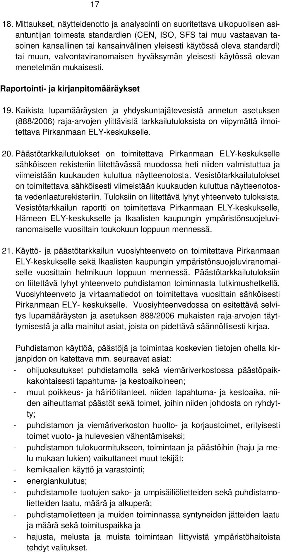 oleva standardi) tai muun, valvontaviranomaisen hyväksymän yleisesti käytössä olevan menetelmän mukaisesti. Raportointi- ja kirjanpitomääräykset 19.