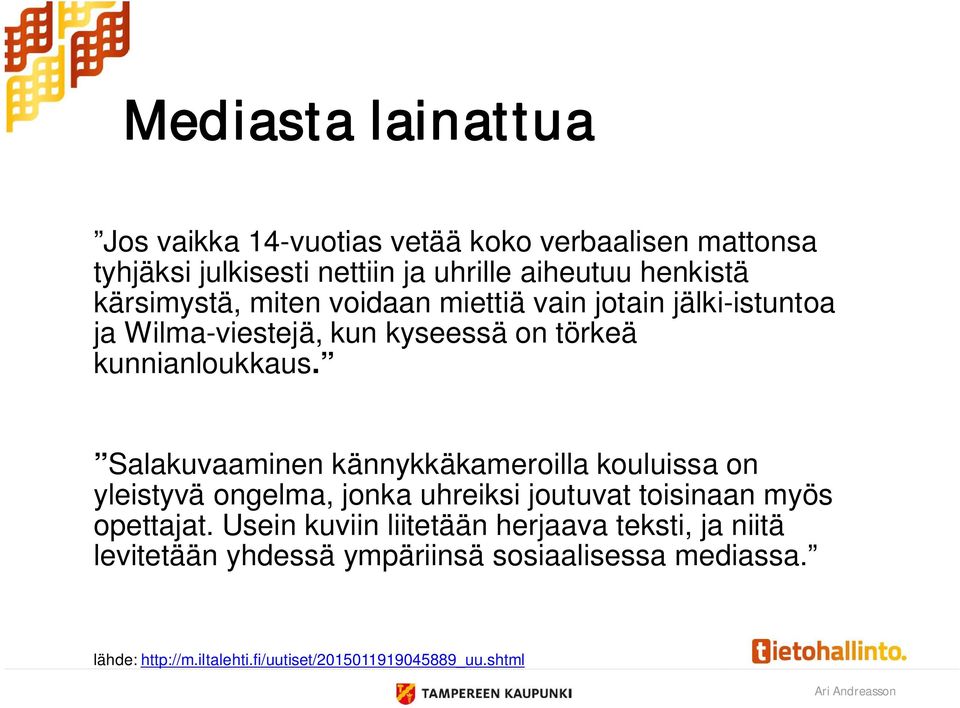 Salakuvaaminen kännykkäkameroilla kouluissa on yleistyvä ongelma, jonka uhreiksi joutuvat toisinaan myös opettajat.