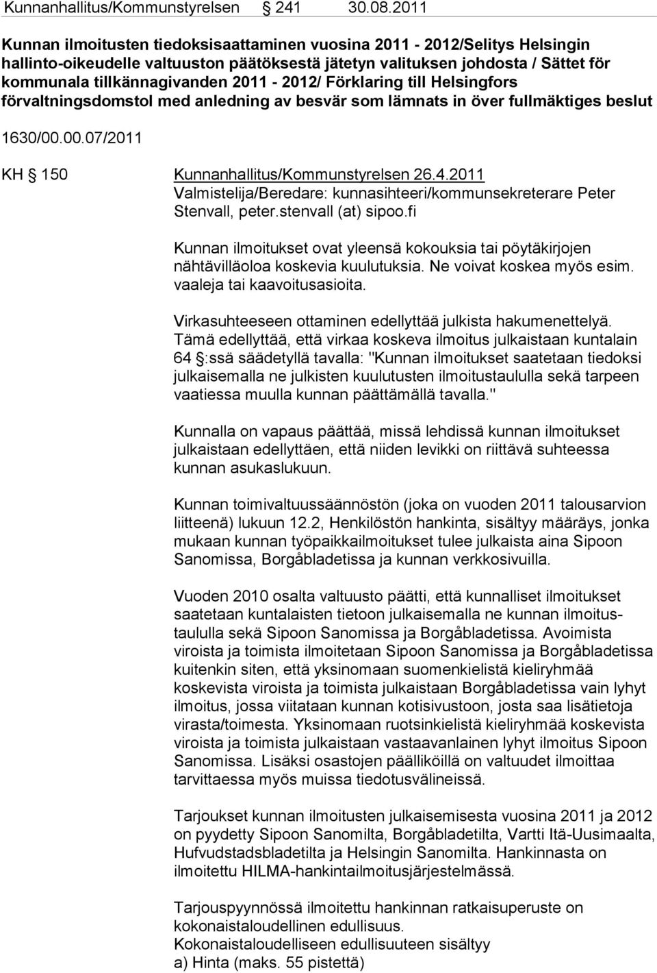 2011-2012/ Förklaring till Helsingfors förvaltningsdomstol med anledning av besvär som lämnats in över fullmäktiges beslut 1630/00.00.07/2011 KH 150 Kunnanhallitus/Kommunstyrelsen 26.4.