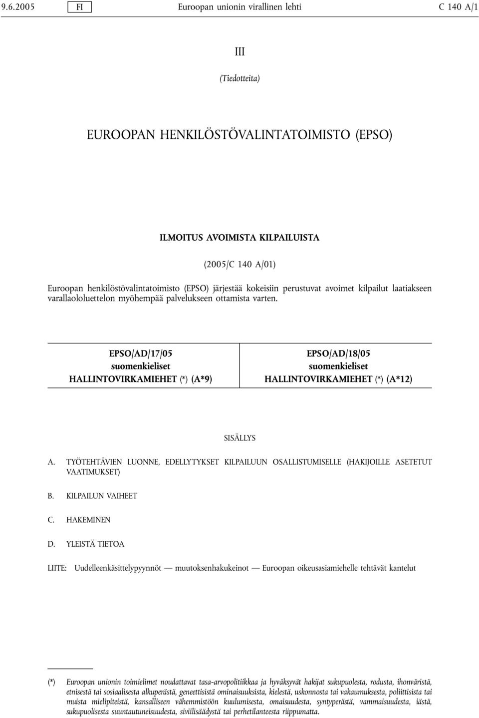 EPSO/AD/17/05 suomenkieliset HALLINTOVIRKAMIEHET (*) (A*9) EPSO/AD/18/05 suomenkieliset HALLINTOVIRKAMIEHET (*) (A*12) SISÄLLYS A.