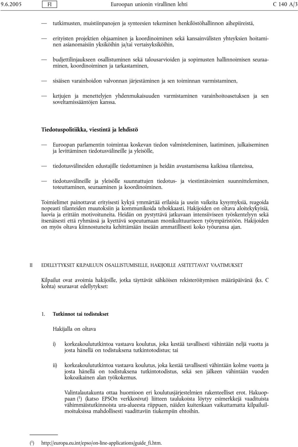 koordinoiminen ja tarkastaminen, sisäisen varainhoidon valvonnan järjestäminen ja sen toiminnan varmistaminen, ketjujen ja menettelyjen yhdenmukaisuuden varmistaminen varainhoitoasetuksen ja sen