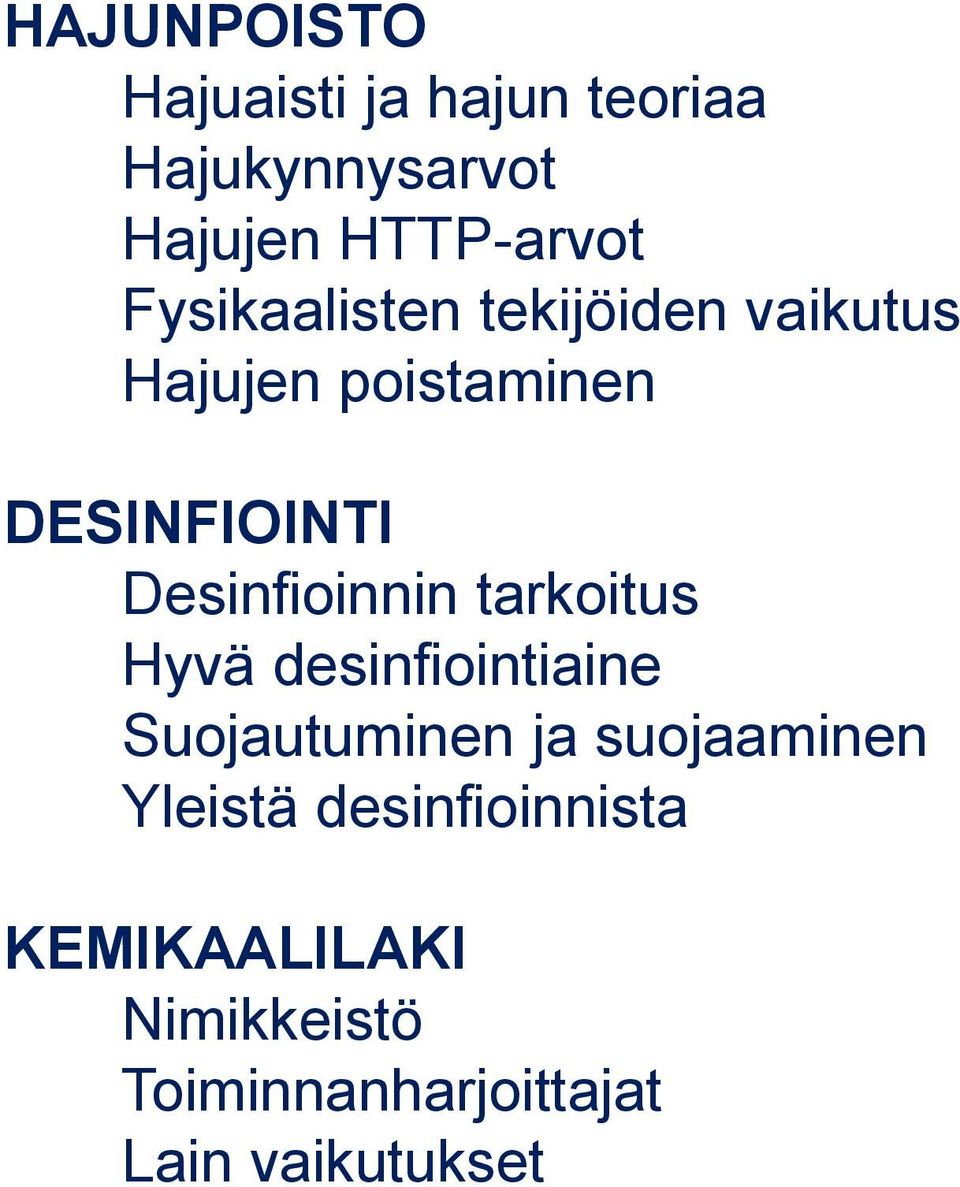 Desinfioinnin tarkoitus Hyvä desinfiointiaine Suojautuminen ja suojaaminen