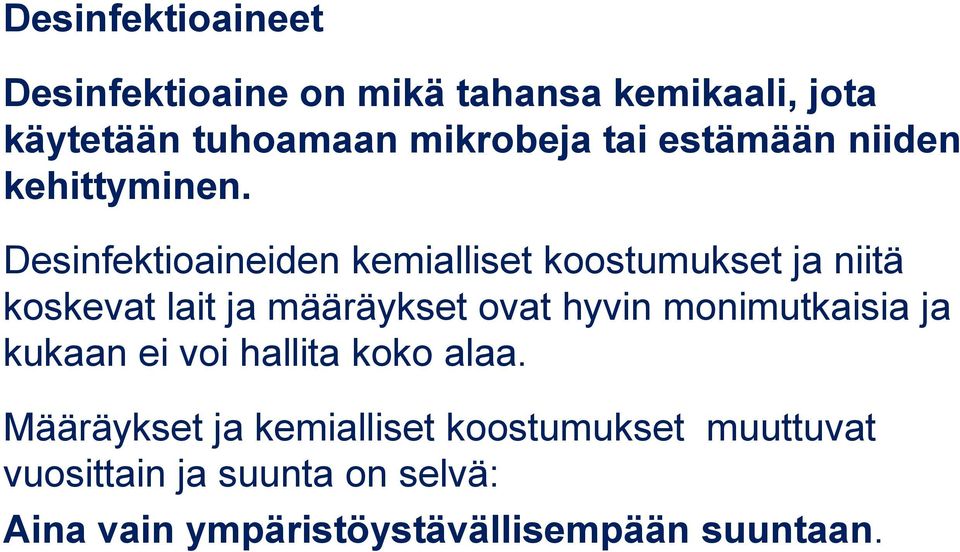 Desinfektioaineiden kemialliset koostumukset ja niitä koskevat lait ja määräykset ovat hyvin