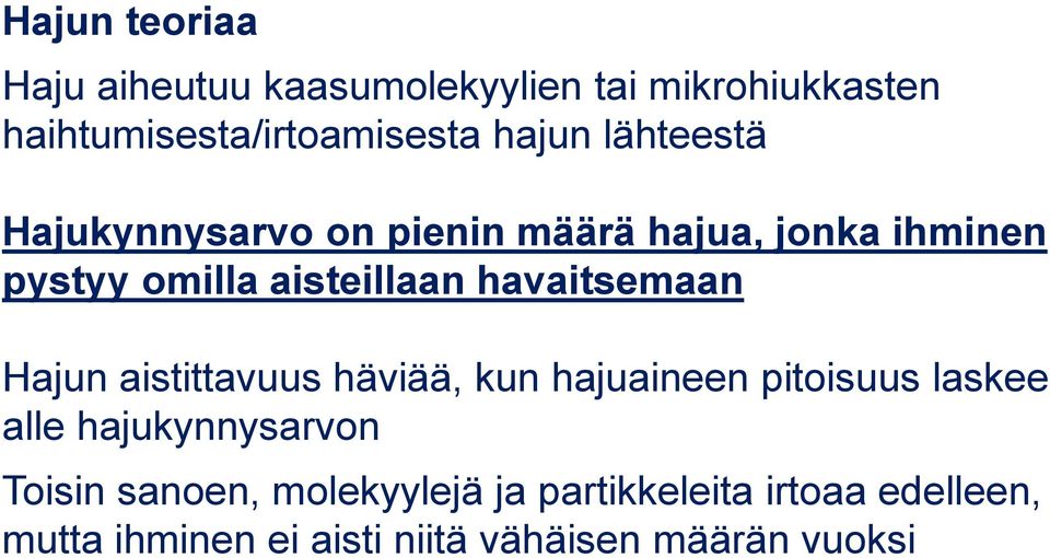 havaitsemaan Hajun aistittavuus häviää, kun hajuaineen pitoisuus laskee alle hajukynnysarvon