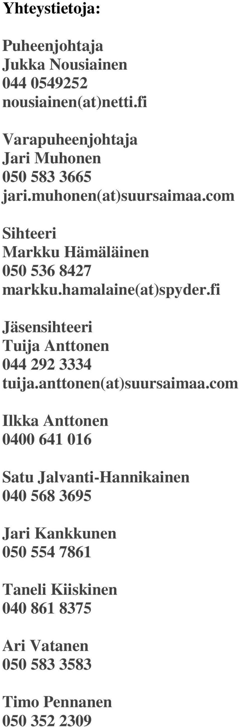 com Sihteeri Markku Hämäläinen 050 536 8427 markku.hamalaine(at)spyder.