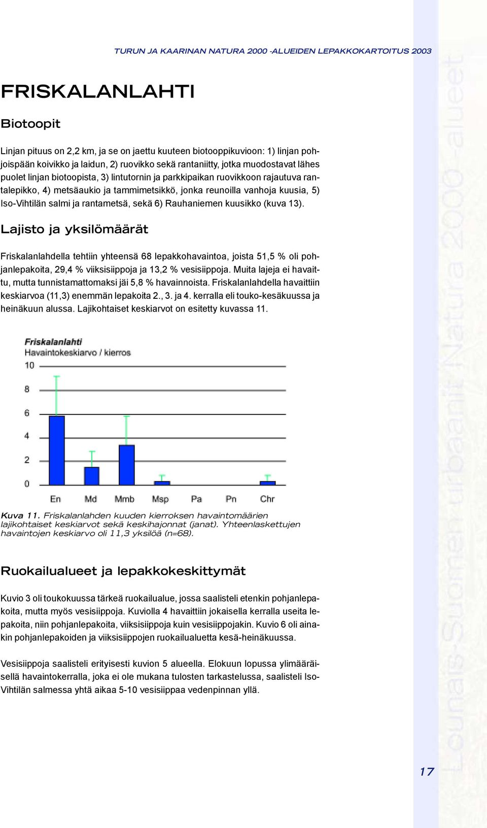 kuusia, 5) Iso-Vihtilän salmi ja rantametsä, sekä 6) Rauhaniemen kuusikko (kuva 13).