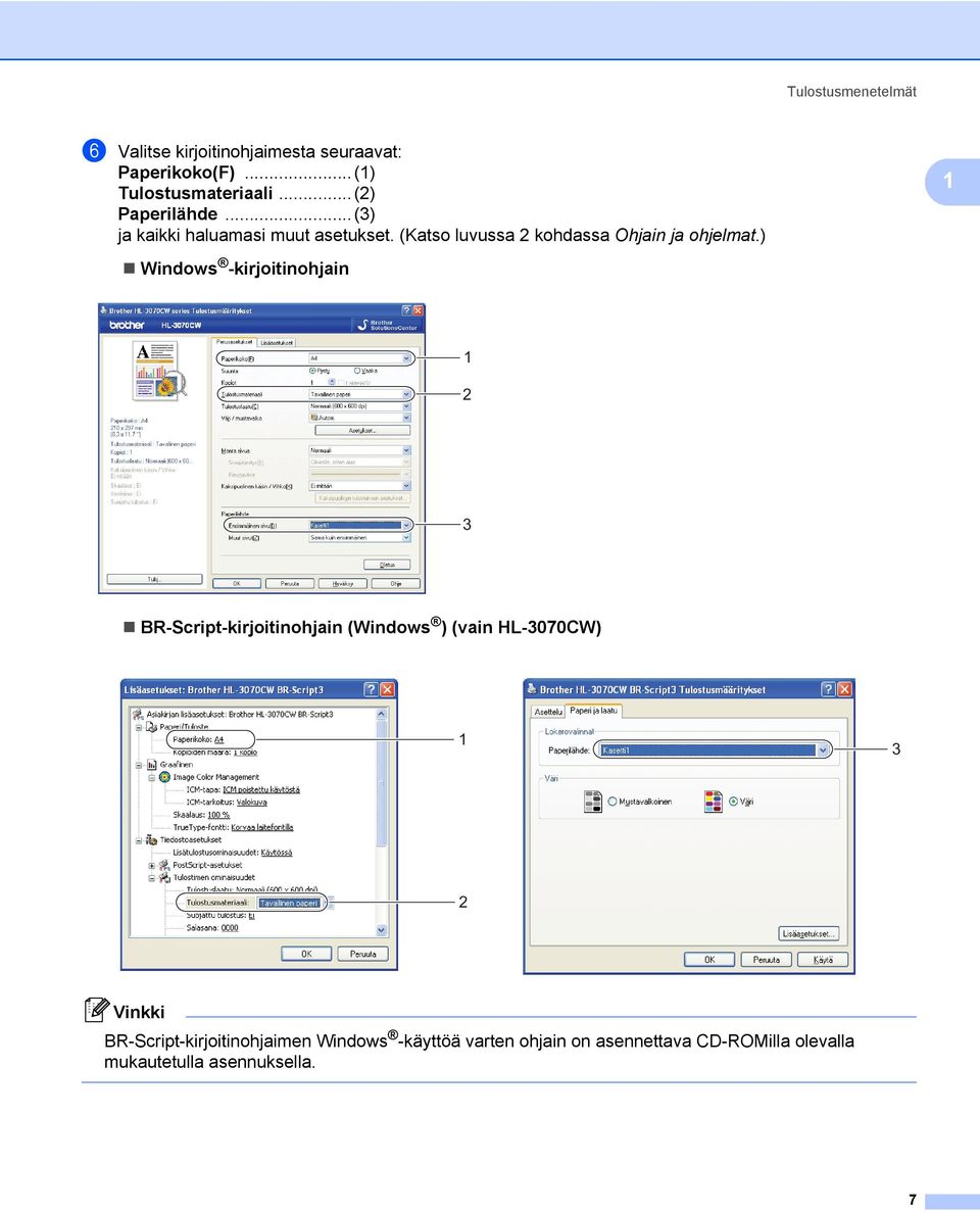 ) 1 Windows -kirjoitinohjain 1 2 3 BR-Script-kirjoitinohjain (Windows ) (vain HL-3070CW) 1 3 2 Vinkki