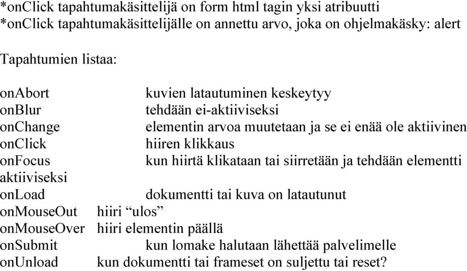 aktiivinen onclick hiiren klikkaus onfocus kun hiirtä klikataan tai siirretään ja tehdään elementti aktiiviseksi onload dokumentti tai kuva on