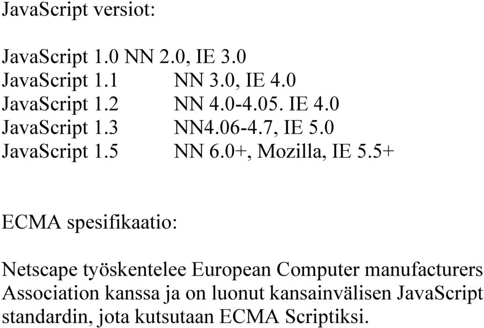 0+, Mozilla, IE 5.