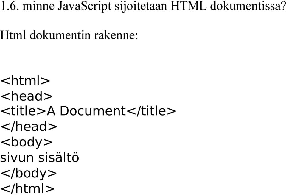 Html dokumentin rakenne: <html> <head>