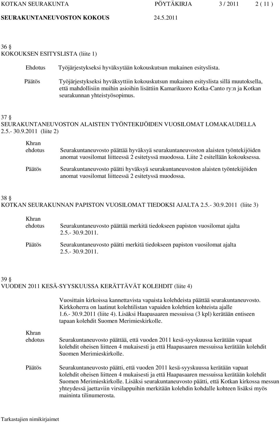 37 SEURAKUNTANEUVOSTON ALAISTEN TYÖNTEKIJÖIDEN VUOSILOMAT LOMAKAUDELLA 2.5.- 30.9.