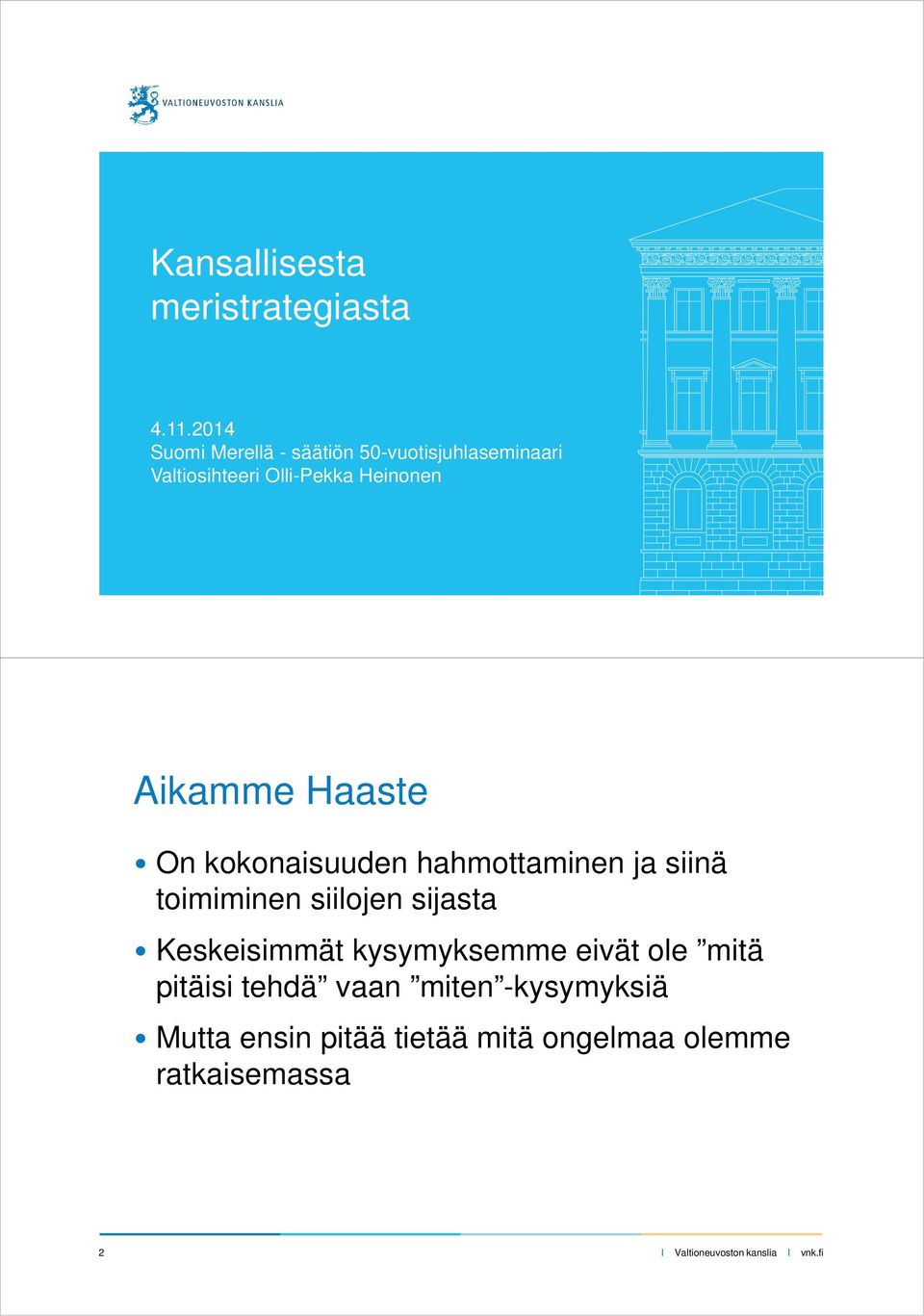 Heinonen Aikamme Haaste On kokonaisuuden hahmottaminen ja siinä toimiminen siilojen