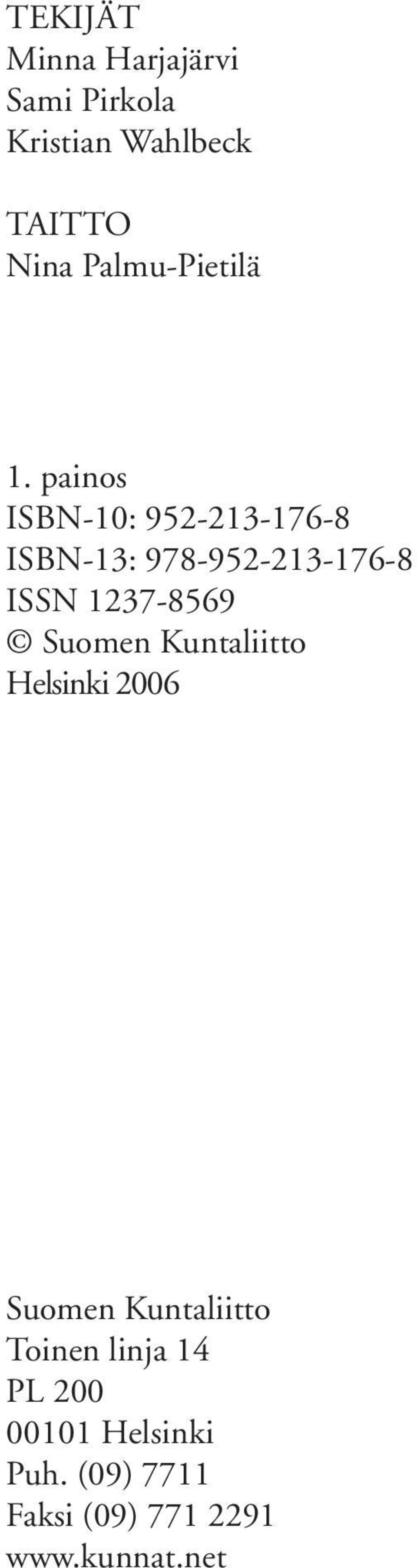 painos ISBN-10: 952-213-176-8 ISBN-13: 978-952-213-176-8 ISSN 1237-8569