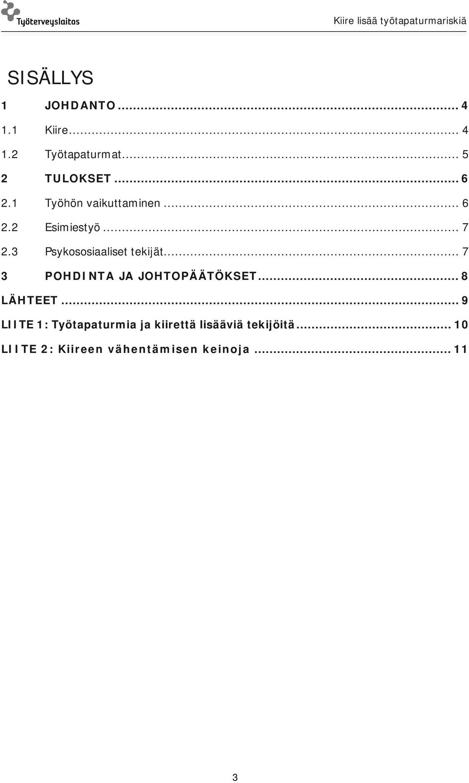 .. 7 3 POHDINTA JA JOHTOPÄÄTÖKSET... 8 LÄHTEET.