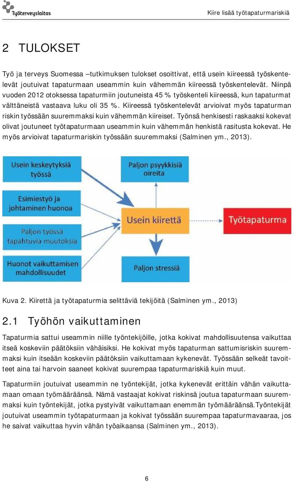 Kiireessä työskentelevät arvioivat myös tapaturman riskin työssään suuremmaksi kuin vähemmän kiireiset.