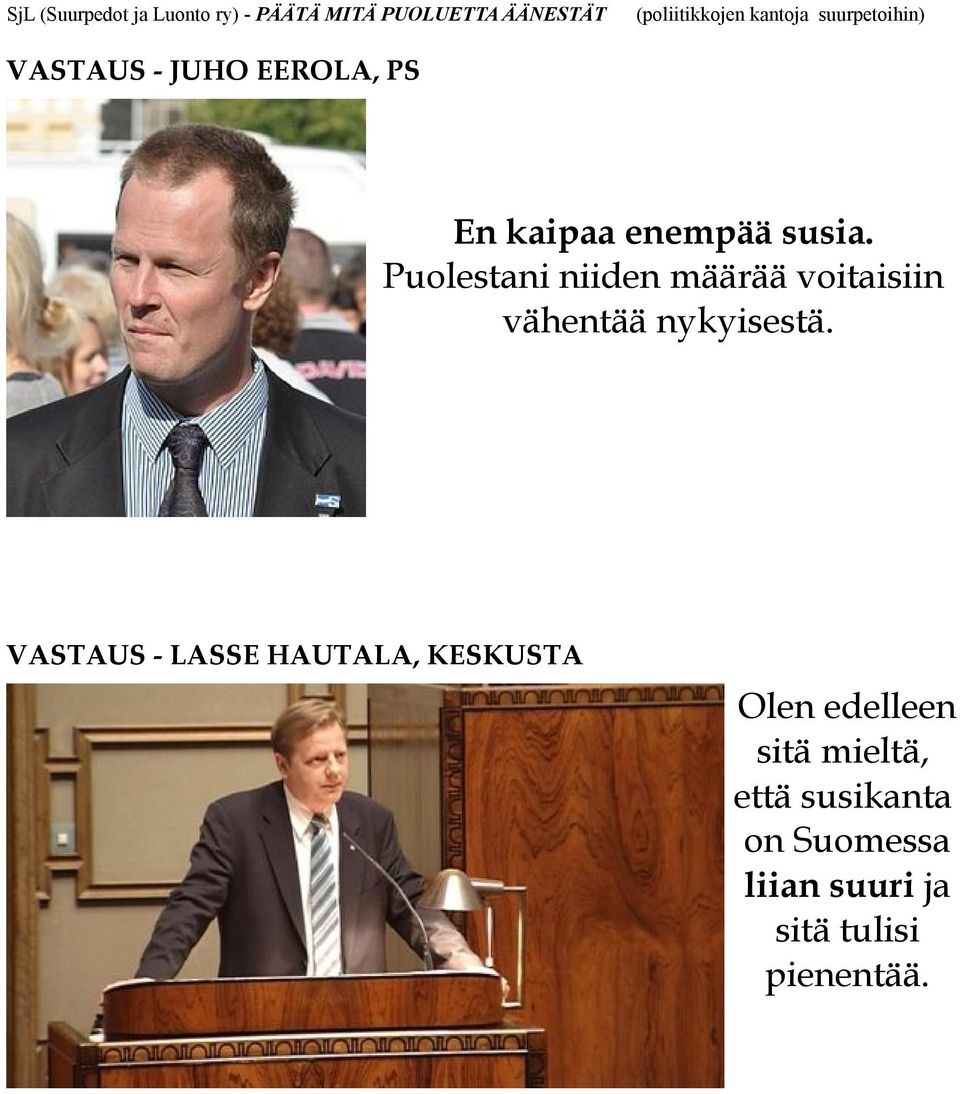 VASTAUS - LASSE HAUTALA, KESKUSTA Olen edelleen sitä