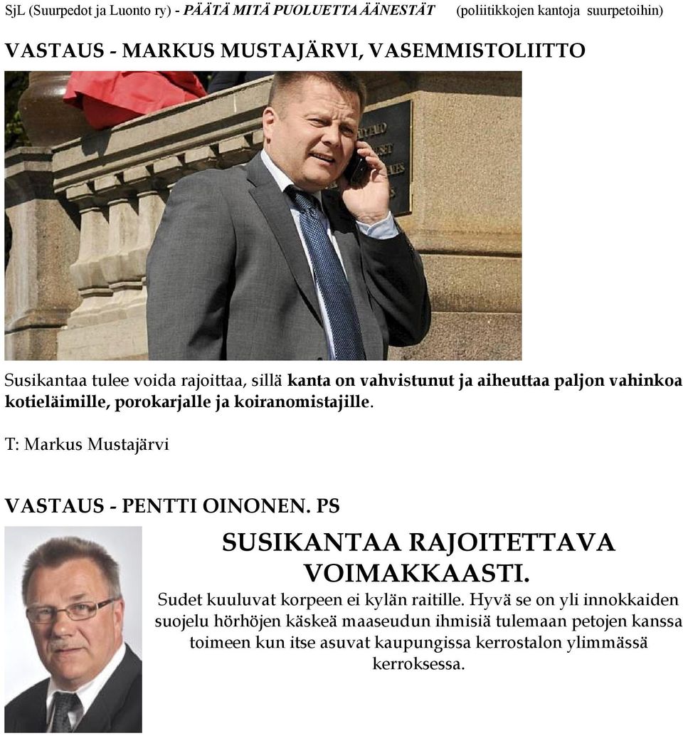 PS SUSIKANTAA RAJOITETTAVA VOIMAKKAASTI. Sudet kuuluvat korpeen ei kylän raitille.