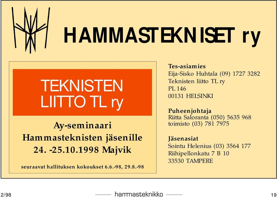 1727 3282 Teknisten liitto TL ry PL 146 00131 HELSINKI Puheenjohtaja Riitta Saloranta (050) 5635