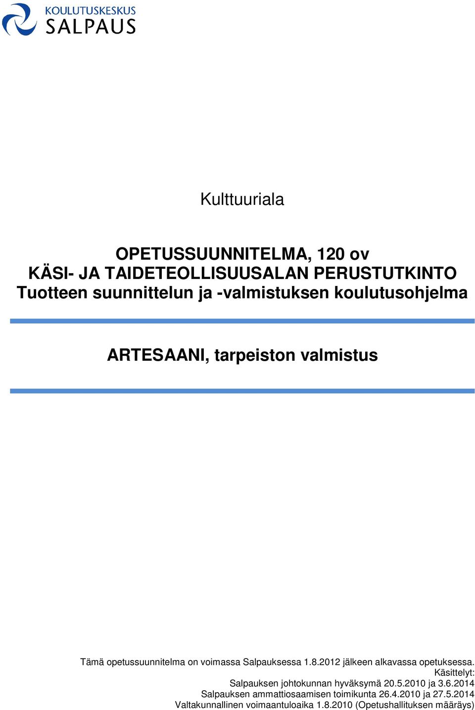 2012 jälkeen alkavassa opetuksessa. Käsittelyt: Salpauksen johtokunnan hyväksymä 20.5.2010 ja 3.6.