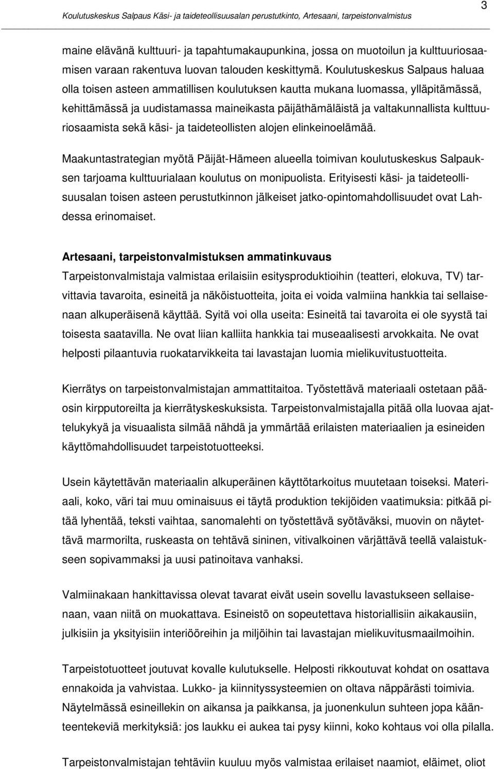 kulttuuriosaamista sekä käsi- ja taideteollisten alojen elinkeinoelämää.