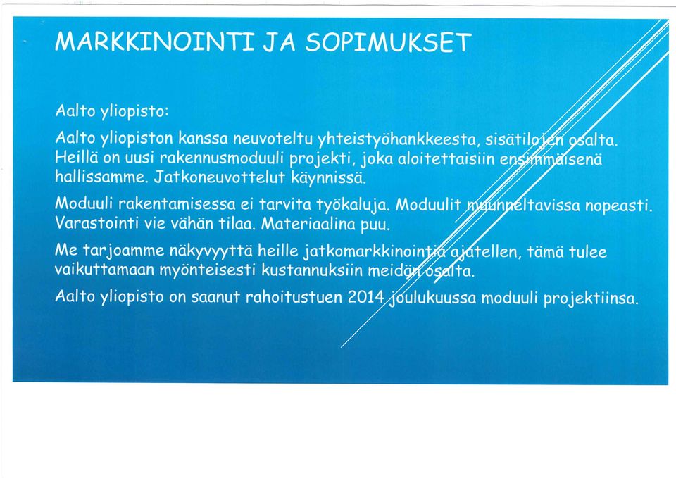 nsenä Moduuli rakentamisessa ei tarvita työkaluja. Moduuli+^^fh^»61+avissa nopeasti. Varastointi vie vähän tilaa. Materiaalina puu.