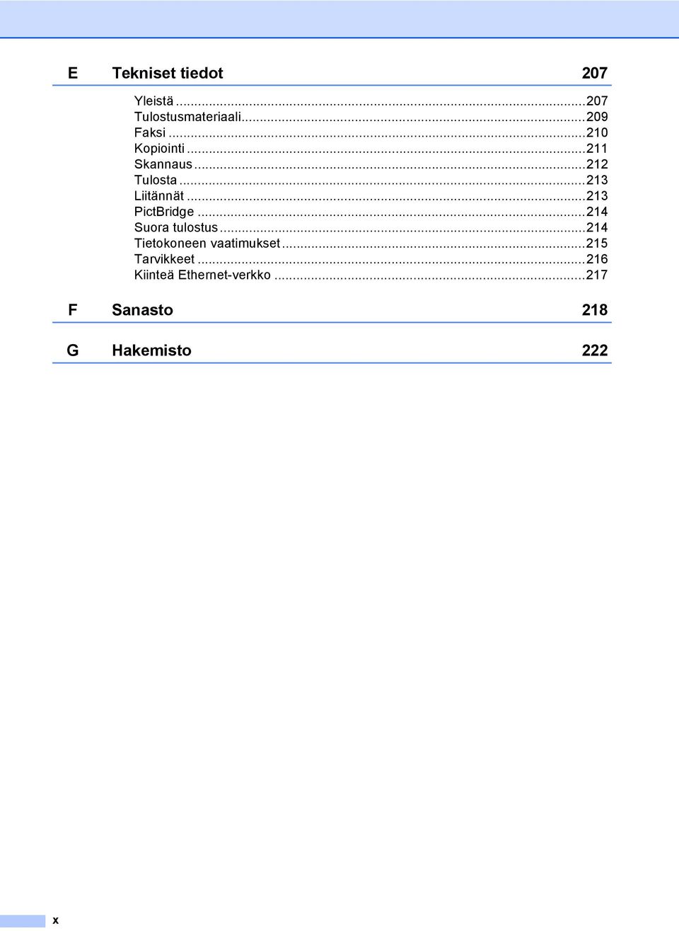 ..213 PictBridge...214 Suora tulostus...214 Tietokoneen vaatimukset.