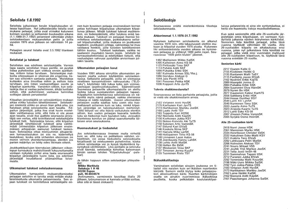1992) pelanneet vähintään yhden selolaskentaan mukaanotetun pelin ja joilla vuoden 1976 alun jälkeen on vähintään 14 peliä. Pelaajien seurat listalla ovat 3.5.1992 tilanteen mukaiset.
