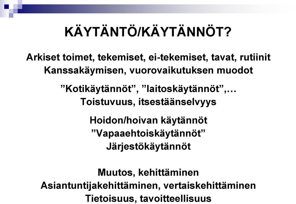 vuorovaikutuksen muodot Kotikäytännöt, laitoskäytännöt, Toistuvuus,