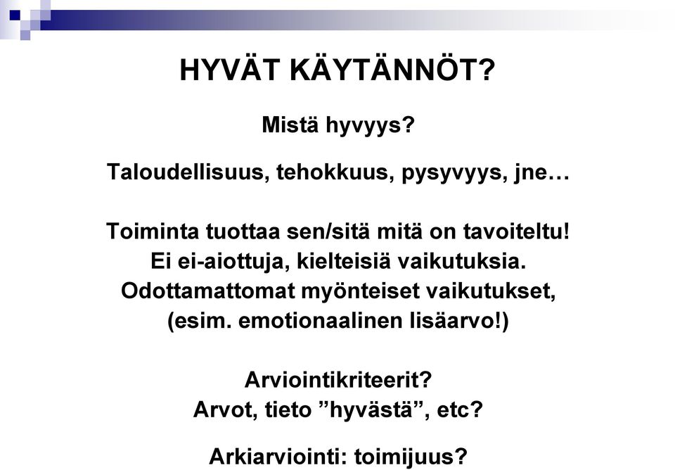 tavoiteltu! Ei ei-aiottuja, kielteisiä vaikutuksia.