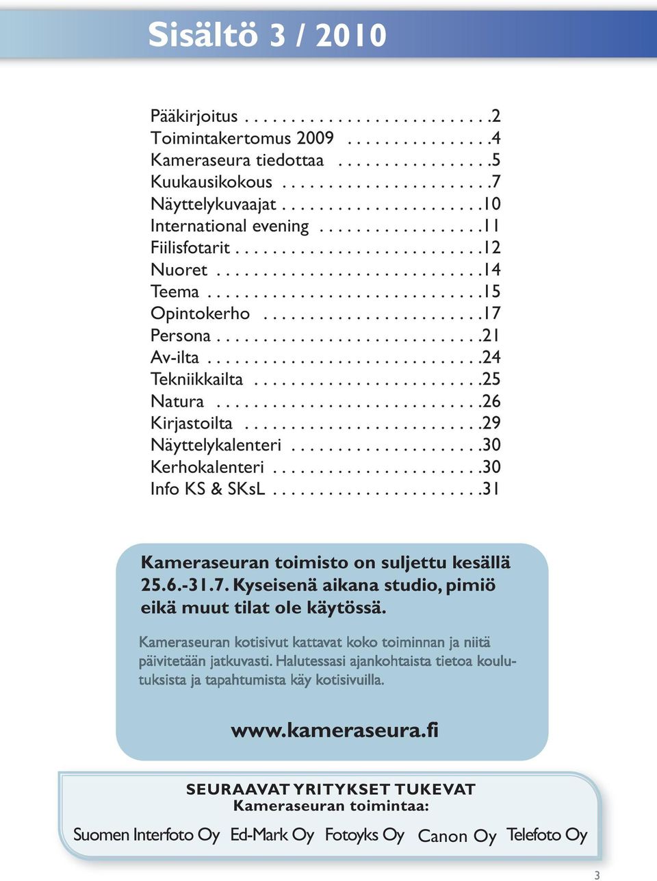 .......................17 Persona.............................21 Av-ilta..............................24 Tekniikkailta.........................25 Natura.............................26 Kirjastoilta.