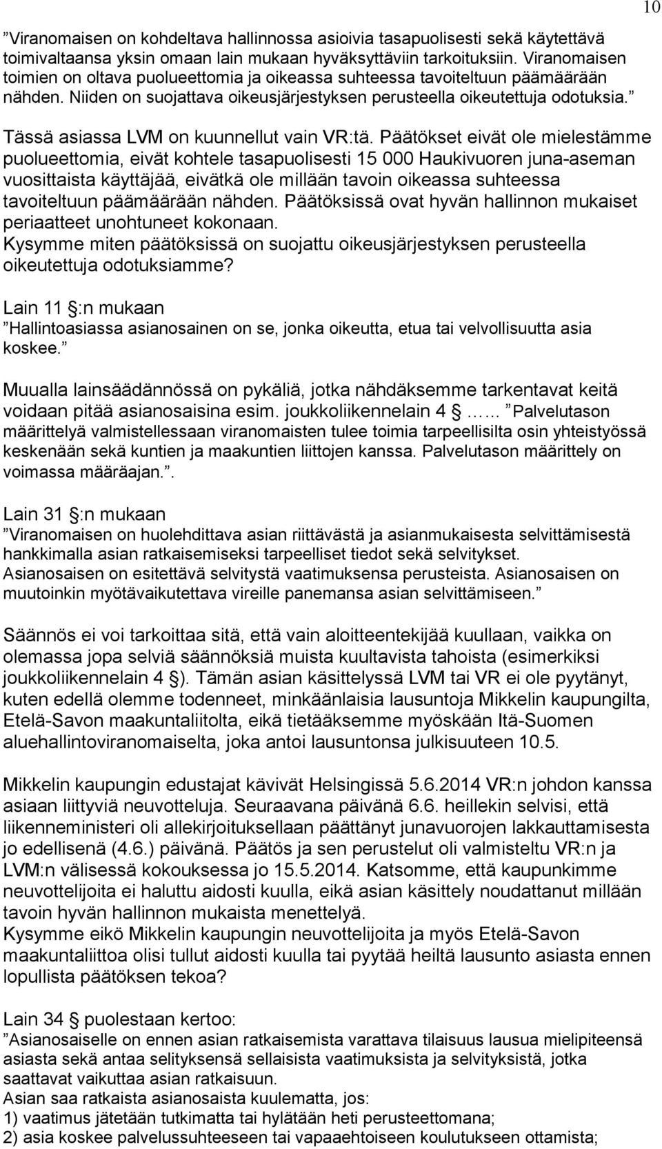 Tässä asiassa LVM on kuunnellut vain VR:tä.