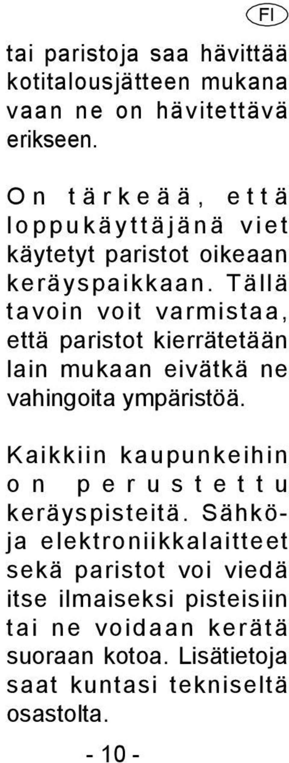 Tällä tavoin voit varmistaa, että paristot kierrätetään lain mukaan eivätkä ne vahingoita ympäristöä.