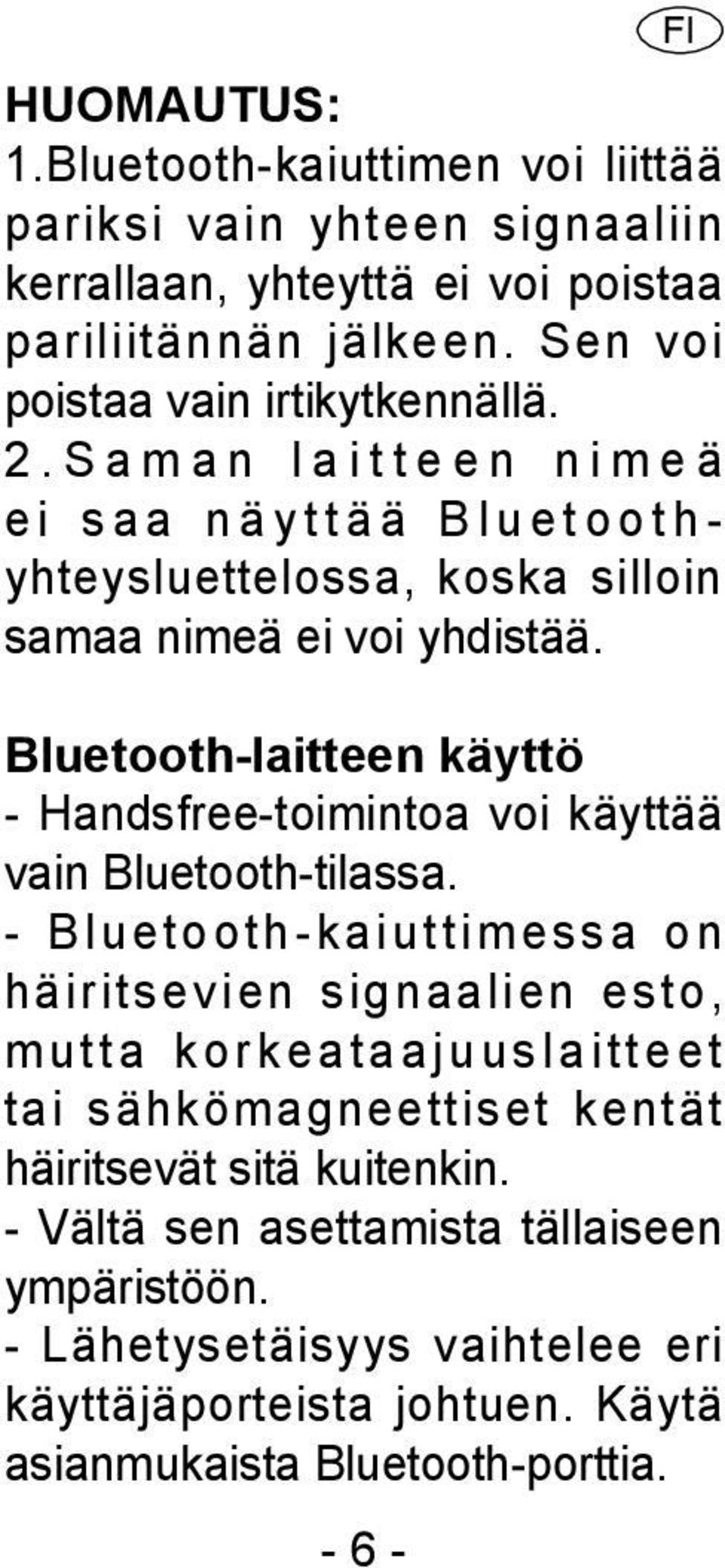 Bluetooth-laitteen käyttö - Handsfree-toimintoa voi käyttää vain Bluetooth-tilassa.