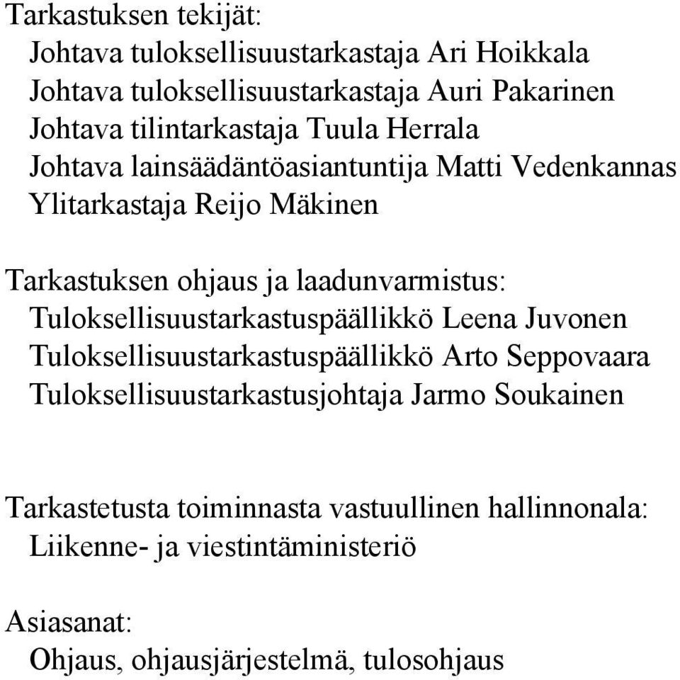 laadunvarmistus: Tuloksellisuustarkastuspäällikkö Leena Juvonen Tuloksellisuustarkastuspäällikkö Arto Seppovaara