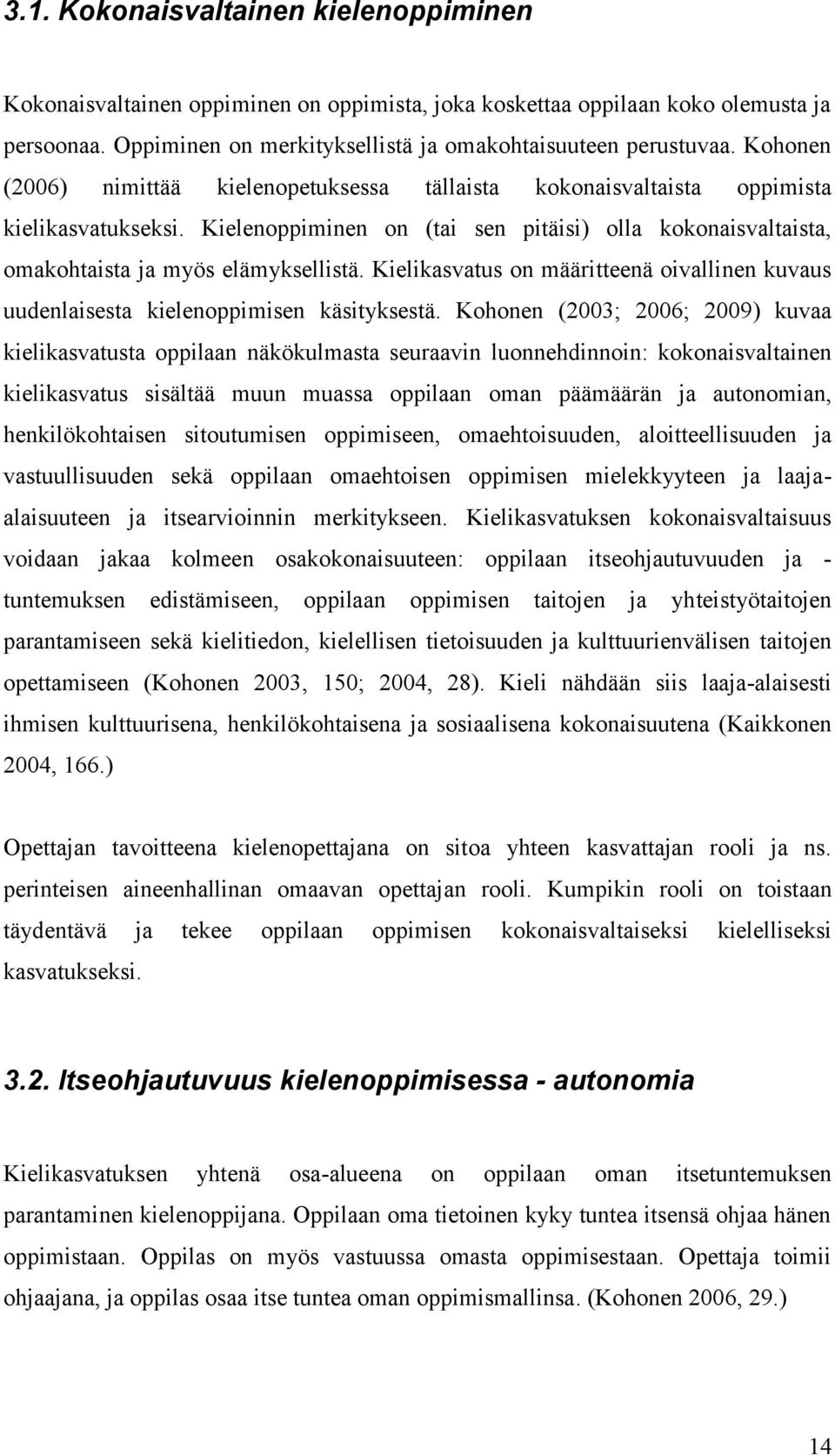 Kielikasvatus on määritteenä oivallinen kuvaus uudenlaisesta kielenoppimisen käsityksestä.