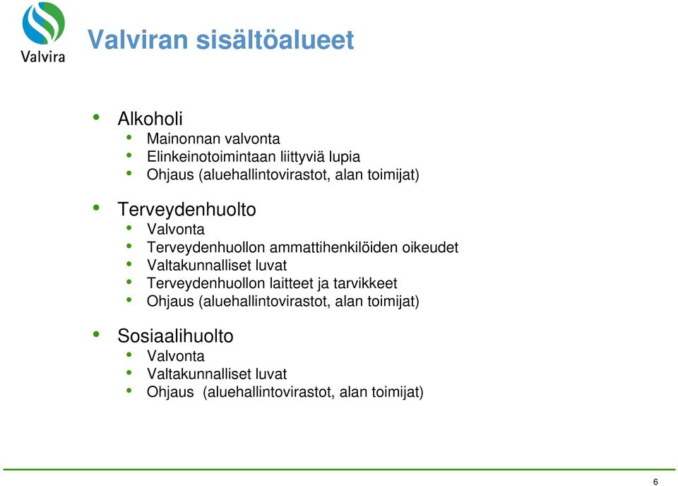 oikeudet Valtakunnalliset luvat Terveydenhuollon laitteet ja tarvikkeet Ohjaus