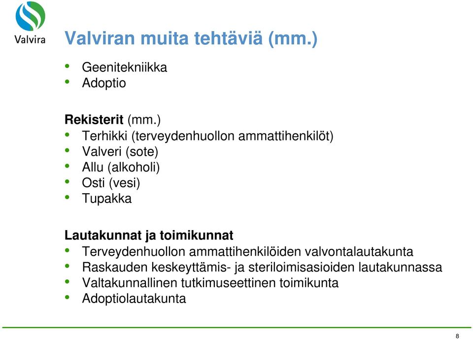 Tupakka Lautakunnat ja toimikunnat Terveydenhuollon ammattihenkilöiden valvontalautakunta