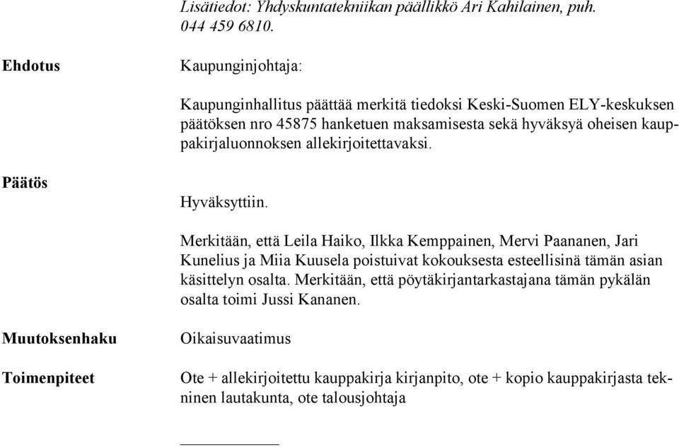 ja luon nok sen allekirjoitettavaksi. Hyväksyttiin.