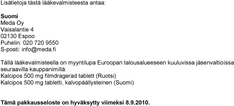 fi Tällä lääkevalmisteella on myyntilupa Euroopan talousalueeseen kuuluvissa jäsenvaltioissa