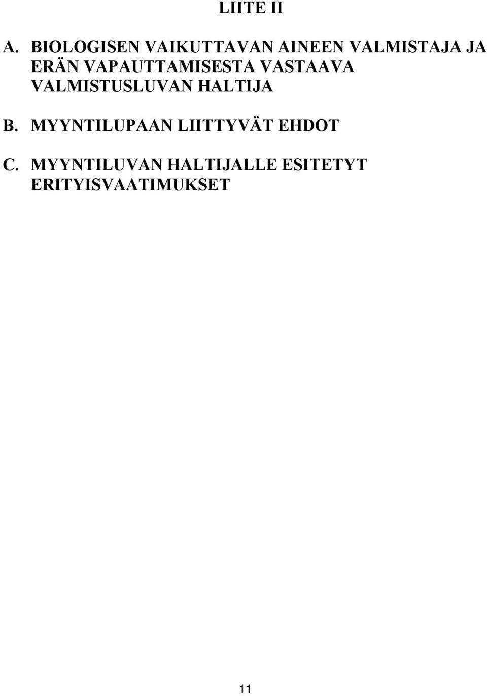 VAPAUTTAMISESTA VASTAAVA VALMISTUSLUVAN HALTIJA B.