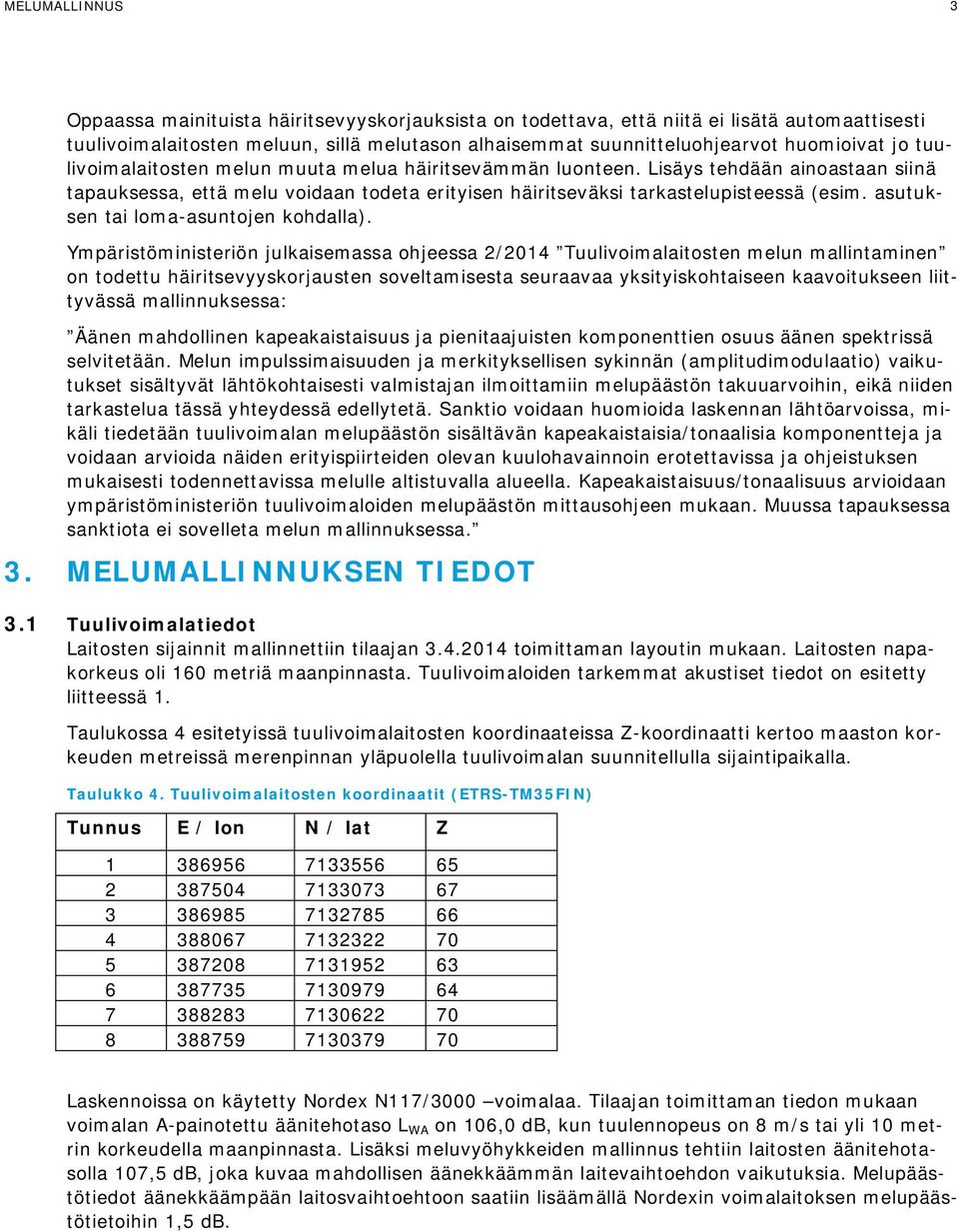 asutuksen tai loma-asuntojen kohdalla).
