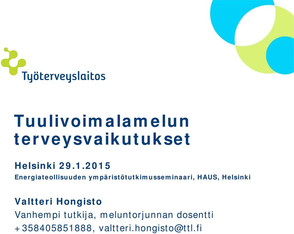 HAUS, Helsinki Valtteri Hongisto Vanhempi tutkija,