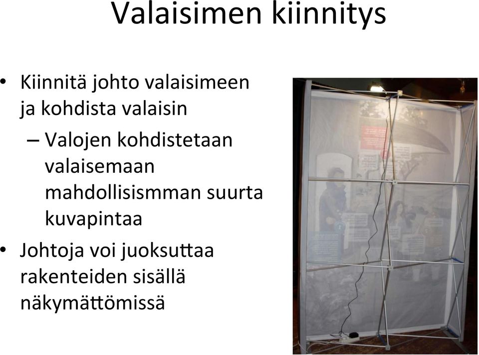 valaisemaan mahdollisismman suurta kuvapintaa