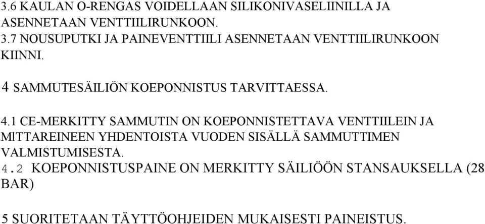 4.1 CE-MERKITTY SAMMUTIN ON KOEPONNISTETTAVA VENTTIILEIN JA MlTTAREINEEN YHDENTOISTA VUODEN SISÄLLÄ